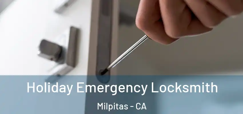  Holiday Emergency Locksmith Milpitas - CA